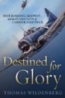 Image for Destined for Glory : Dive Bombing, Midway, and the Evolution of Carrier Airpower
