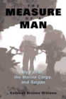 Image for The Measure of a Man : My Father, the Marine Corps and Saipan