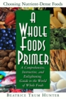 Image for A Whole Foods Primer : A Comprehensive Instructive and Enlightening Guide to the World of Whole Food