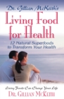 Image for Dr Gillian Mckeith&#39;s Living Food for Health : 12 Natural Superfoods to Transform Your Health