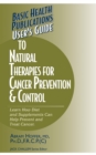 Image for User&#39;s Guide to Natural Therapies for Cancer Prevention and Control