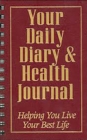 Image for Your Daily Diary and Health Journal : Helping You Live Your Best Life