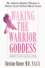 Image for Waking the warrior goddess  : Dr. Christine Horner&#39;s program to protect against and fight breast cancer