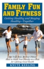 Image for Family Fun and Fitness : Getting Healthy and Staying Healthy-Together