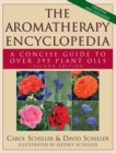 Image for The aromatherapy encyclopedia  : a concise guide to over 395 plant oils