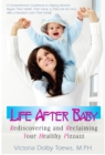 Image for Life After Baby: Rediscovering and Reclaiming Your Healthy Pizzazz