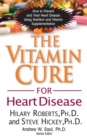 Image for Vitamin Cure for Heart Disease: How to Prevent and Treat Heart Disease Using Nutrition and Vitamin Supplementation