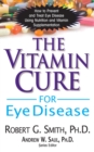 Image for Vitamin Cure for Eye Disease: How to Prevent and Treat Eye Disease Using Nutrition and Vitamin Supplementation