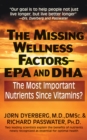 Image for Missing Wellness Factors: EPA and Dha: The Most Important Nutrients Since Vitamins?