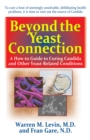 Image for Beyond the Yeast Connection: A How-To Guide to Curing Candida and Other Yeast-Related Conditions