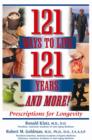 Image for 121 Ways to Live 121 Years and More!: Prescriptions for Longevity