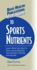 Image for User&#39;s guide to sports nutrients: learn what you need to know about building your strength stamina, and muscles