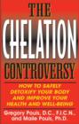 Image for The Chelaton Controversy: How to Safely Detoxify your Body and Improve your Health and Well-Being