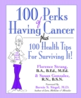 Image for 100 Perks of Having Cancer: Plus 100 Health Tips for Surviving It