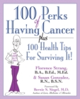 Image for 100 Perks of Having Cancer: Plus 100 Health Tips for Surviving It!