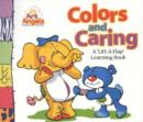 Image for Colors and Caring : A &#39;Lift-A-Flap&#39; Learning Book