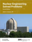 Image for PPI Nuclear Engineering Solved Problems, 2nd Edition - Comprehensive Coverage of Nuclear Engineering Problem-Solving for the NCEES PE Nuclear Exam