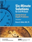 Image for PPI Six-Minute Solutions for Civil PE Exam Geotechnical Depth Problems, 3rd Edition - More Than 102 Practice Problems for the NCEES PE Civil Geotechnical Exam