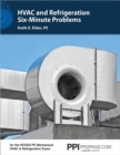 Image for PPI HVAC and Refrigeration Six-Minute Problems - Comprehensive Practice Problems for the NCEES PE Mechanical HVAC &amp; Refrigeration Exam