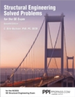 Image for PPI Structural Engineering Solved Problems for the SE Exam, 7th Edition - Comprehensive Practice in Structural Engineering Concepts, Methods, and Standards for the NCEES SE Exam