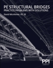 Image for PPI PE Structural Bridges Practice Problems with Solutions - Practice Problems with Full Solutions for the NCEES PE Structural Engineering (SE) Exam