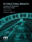 Image for PPI PE Structural Breadth Six-Minute Problems with Solutions, 7th Edition - Exam-Like Practice for the NCEES NCEES PE Structural Engineering (SE) Breadth Exam