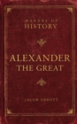 Image for Alexander the Great : Makers of History