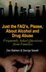 Image for Just the FAQ&#39;s, Please, about Alcohol and Drug Abuse