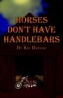 Image for Horses Don&#39;t Have Handlebars