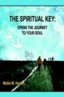 Image for The Spiritual Key: Opens the Journey to Your Soul