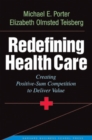 Image for Redefining Health Care : Creating Value-based Competition on Results