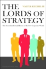 Image for The lords of strategy  : the secret intellectual history of the new corporate world