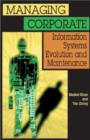 Image for Managing corporate information systems evolution and maintenance