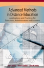 Image for Advanced Methods in Distance Education : Applications and Practices for Educators, Administrators and Learners