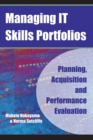 Image for Managing IT skills portfolios  : planning, acquisition and performance evaluation