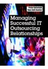 Image for Managing Successful IT Outsourcing Relationships