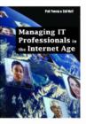 Image for Managing IT Professionals in the Internet Age