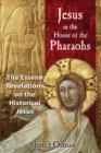 Image for Jesus in the House of the Pharaohs : The Essene Revelations on the Historical Jesus