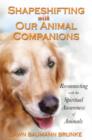 Image for Shapeshifting with Our Animal Companions