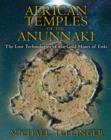 Image for African temples of the Anunnaki  : the lost technologies of the gold mines of Enki