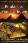 Image for Breaking the Mirror of Heaven : The Conspiracy to Suppress the Voice of Ancient Egypt