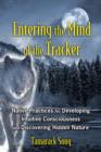 Image for Entering the mind of the tracker  : native practices for developing intuitive consciousness and discovering hidden nature