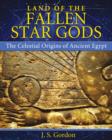 Image for Land of the Fallen Star Gods : The Celestial Origins of Ancient Egypt