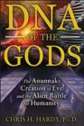 Image for DNA of the gods  : the Anunnaki creation of Eve and the alien battle for humanity