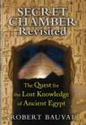 Image for Secret chamber revisited  : the quest for the lost knowledge of ancient Egypt