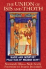 Image for The union of Isis and Thoth  : magic and initiatory practices of ancient Egypt