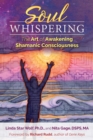 Image for Soul whispering: the art of awakening Shamanic consciousness