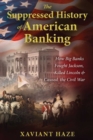 Image for The Suppressed History of American Banking