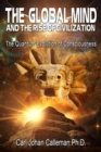 Image for The global mind and the rise of civilization: the quantum evolution of consciousness