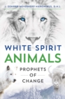 Image for White spirit animals: prophets of change